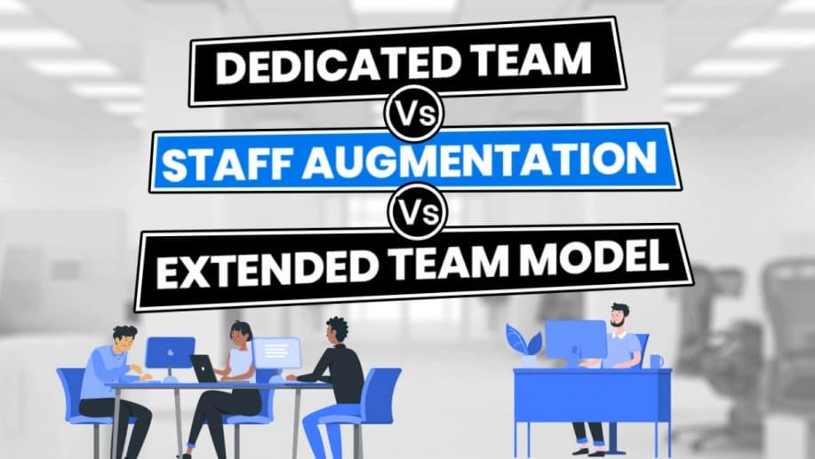 Dedicated Teams vs. Staff Augmentation: Choosing the Right Model